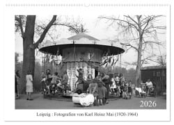 Cover-Bild zum Titel 'Leipzig : Fotografien von Karl Heinz Mai (1920-1964) (Wandkalender 2026 DIN A2 quer), CALVENDO Monatskalender' von 'hrsg. Karl Detlef Mai Heinz Mai'