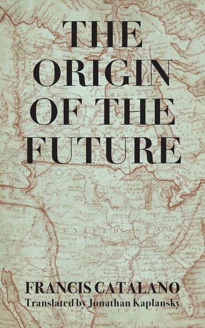 The Origin of the Future - Francis Catalano