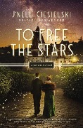 To Free the Stars - J'Nell Ciesielski