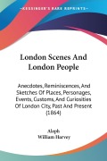 Cover-Bild zum Titel 'London Scenes And London People' von 'Aleph, William Harvey'