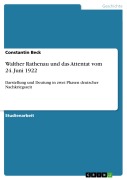 Cover-Bild zum Titel 'Walther Rathenau und das Attentat vom 24. Juni 1922' von 'Constantin Beck'