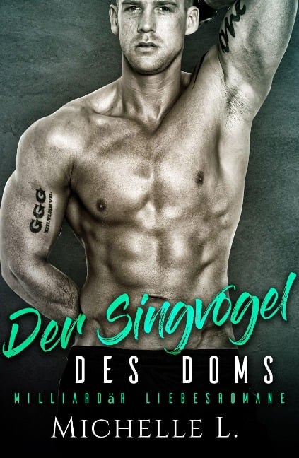 Der Singvogel des Doms: Milliardär Liebesromane - Michelle L.