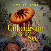 Cover-Bild zum Titel 'Unbeugsam wie die See' von 'Emilia Hart'