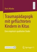 Traumapädagogik mit geflüchteten Kindern in Kitas - Doris Wanke