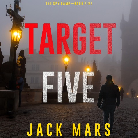 Target Five (The Spy Game¿Book #5) - Jack Mars