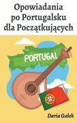Cover-Bild zum Titel 'Opowiadania po Portugalsku dla Pocz¿tkuj¿cych' von 'Daria Ga¿ek'