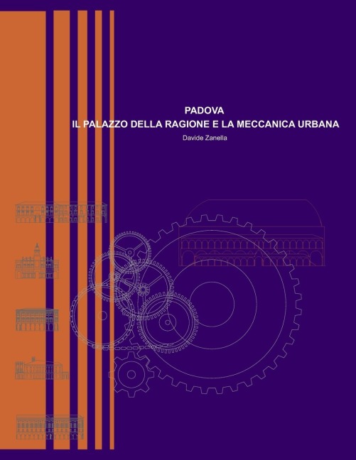 Padova - Il Palazzo della Ragione e la meccanica urbana - Davide Zanella