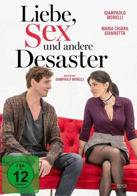 Liebe, Sex und andere Desaster - Gianluca Ansanelli, Giampaolo Morelli, Francesco Cerasi