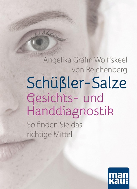 Schüßler-Salze - Gesichts- und Handdiagnostik - Angelika Gräfin Wolffskeel von Reichenberg