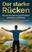 Cover-Bild zum Titel 'Der starke Rücken: Rückenschmerzen ganzheitlich verstehen und heilen' von 'Benedikt Lang'