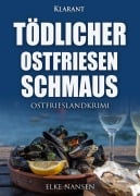 Cover-Bild zum Titel 'Tödlicher Ostfriesenschmaus. Ostfrieslandkrimi' von 'Elke Nansen'