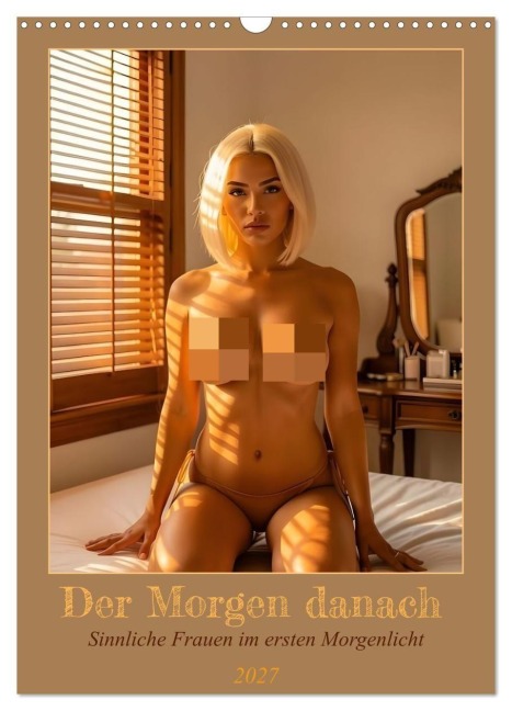 Der Morgen danach - Sinnliche Frauen im ersten Morgenlicht (Wandkalender 2027 DIN A3 hoch), CALVENDO Monatskalender - Liam Blue