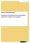 Cover-Bild zum Titel 'Werbung in Deutschland und ausgewählten arabischen Ländern. Ein Vergleich' von 'Jana von Ciriacy-Wantrup'