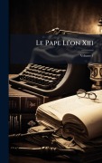 Cover-Bild zum Titel 'Le Pape LÃ(c)on Xiii' von ''