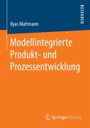 Cover-Bild zum Titel 'Modellintegrierte Produkt- und Prozessentwicklung' von 'Ilyas Mattmann'