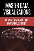 Cover-Bild zum Titel 'Master Data Visualizations - Transform Data into Powerful Stories' von 'Hema'