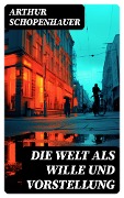 Cover-Bild zum Titel 'Die Welt als Wille und Vorstellung' von 'Arthur Schopenhauer'