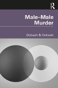 Cover-Bild zum Titel 'Male-Male Murder' von 'Russell P. Dobash, Rebecca Emerson Dobash'