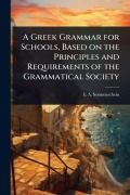 Cover-Bild zum Titel 'A Greek Grammar for Schools, Based on the Principles and Requirements of the Grammatical Society' von 'E A Sonnenschein'