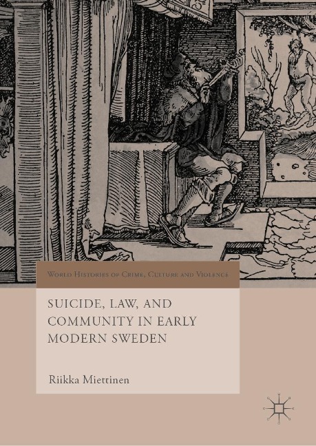 Suicide, Law, and Community in Early Modern Sweden - Riikka Miettinen