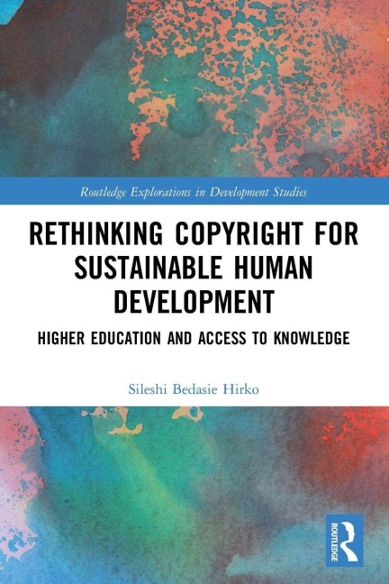 Rethinking Copyright for Sustainable Human Development - Sileshi Bedasie Hirko