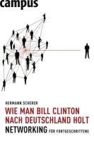 Wie man Bill Clinton nach Deutschland holt - Hermann Scherer
