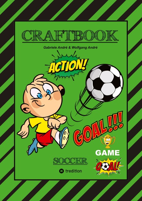 CRAFTBOOK - TOLLE BASTELVORLAGE - GOAL MASTER GAME - LUSTIGE FUSSBALL MOTIVE - SPANNENDE RÄTSEL UND AUFGABEN - Wolfgang André, Gabriele André