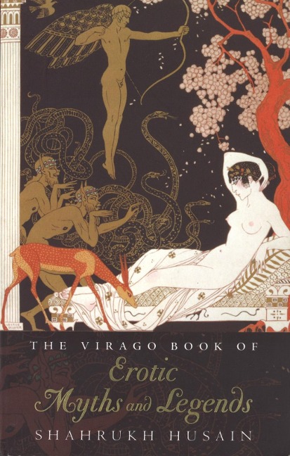 The Virago Book Of Erotic Myths And Legends - Shahrukh Husain
