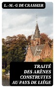 Cover-Bild zum Titel 'Traité des Arènes construites au Pays de Liége' von 'L. -M. -G de Crassier'