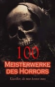 Cover-Bild zum Titel '100 Meisterwerke des Horrors - Klassiker, die man kennen muss' von 'H. P. Lovecraft, Arthur Conan Doyle, Mary Shelley, Edith Wharton, Oscar Wilde'