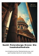 Cover-Bild zum Titel 'Sankt Petersburgs Krone: Die Isaakskathedrale' von 'Marina Sorokina'