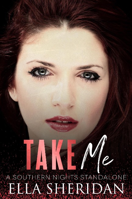 Take Me: A Southern Nights Standalone - Ella Sheridan