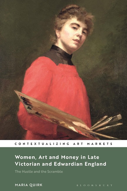Women, Art and Money in Late Victorian and Edwardian England - Maria Quirk
