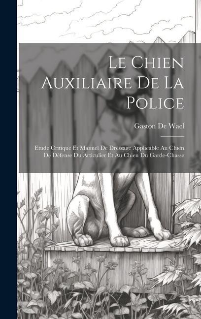 Le Chien Auxiliaire De La Police - Gaston De Wael