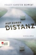 Cover-Bild zum Titel 'Auf kurze Distanz' von 'Holger Karsten Schmidt'