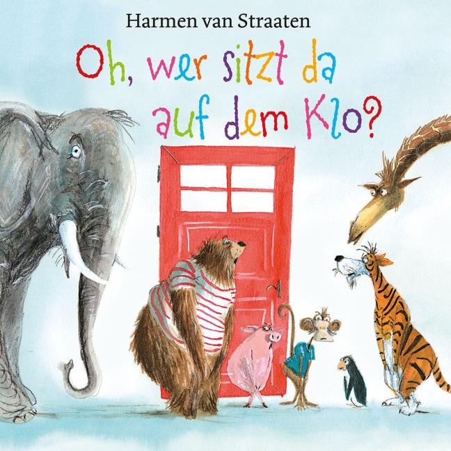 Oh, wer sitzt da auf dem Klo? - Harmen Van Straaten