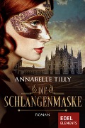 Cover-Bild zum Titel 'Die Schlangenmaske' von 'Annabelle Tilly'