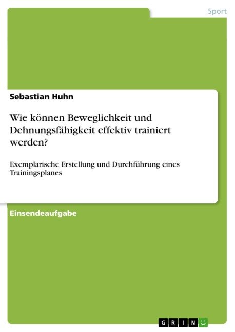 Wie können Beweglichkeit und Dehnungsfähigkeit effektiv trainiert werden? - Sebastian Huhn