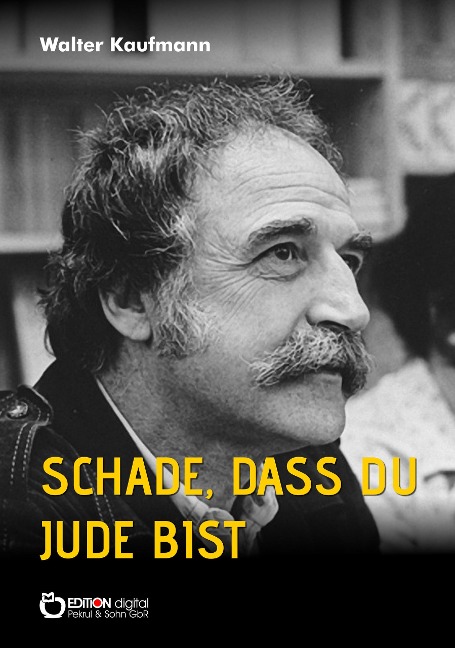 Schade, dass du Jude bist - Walter Kaufmann