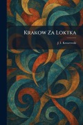 Cover-Bild zum Titel 'Krakow Za Loktka' von 'J I Kraszewski'