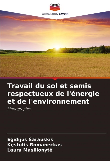 Travail du sol et semis respectueux de l'énergie et de l'environnement - Egidijus ¿Arauskis, K¿stutis Romaneckas, Laura Masilionyte
