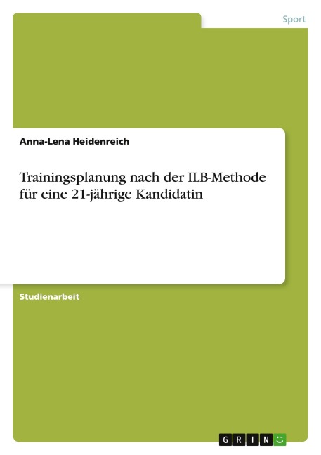 Trainingsplanung nach der ILB-Methode für eine 21-jährige Kandidatin - Anna-Lena Heidenreich