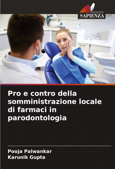 Pro e contro della somministrazione locale di farmaci in parodontologia - Pooja Palwankar, Karunik Gupta