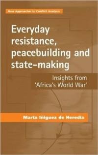 Everyday resistance, peacebuilding and state-making - Marta Iñiguez de Heredia