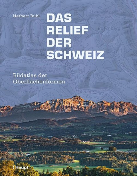 Das Relief der Schweiz - Herbert Bühl