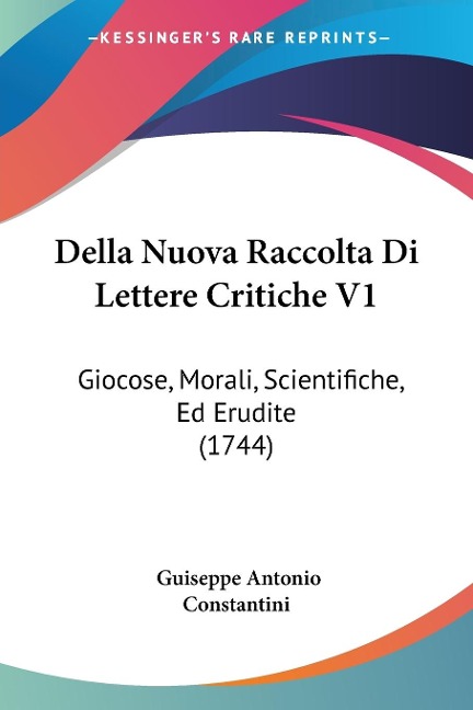 Della Nuova Raccolta Di Lettere Critiche V1 - Guiseppe Antonio Constantini