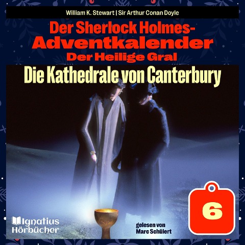 Die Kathedrale von Canterbury (Der Sherlock Holmes-Adventkalender: Der Heilige Gral, Folge 6) - Arthur Conan Doyle, William K. Stewart