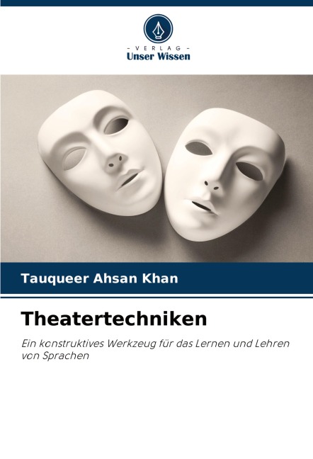 Theatertechniken - Tauqueer Ahsan Khan