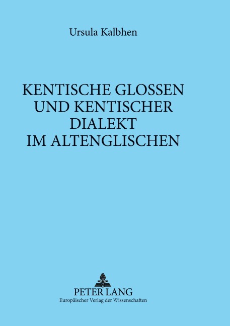 Kentische Glossen und kentischer Dialekt im Altenglischen - Ursula Kalbhen