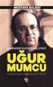 Cover-Bild zum Titel 'Kalpaksiz Kuvvayi Milliyeci Ugur Mumcu' von 'Mustafa Balbay'